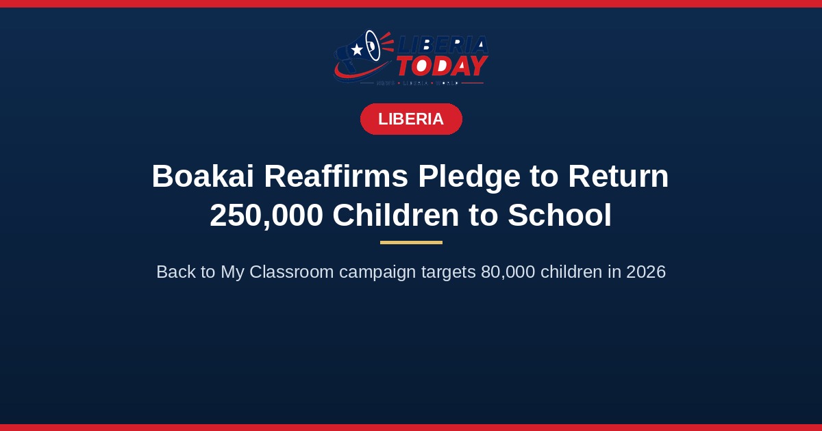 Boakai Reaffirms Pledge to Return 250,000 Out-of-School Children by 2029