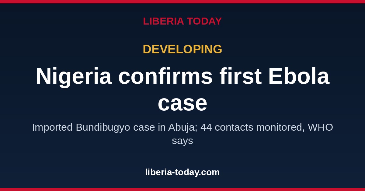 Nigeria confirms first Ebola case, the first in West Africa this outbreak