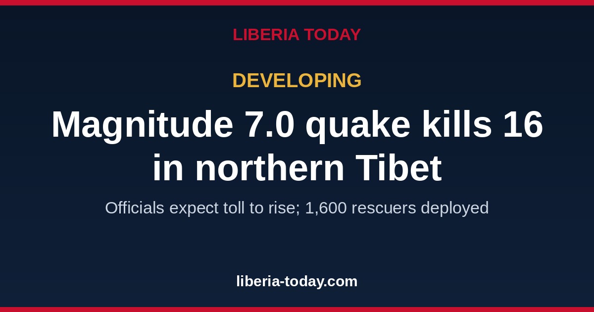 Magnitude 7.0 earthquake kills at least 16 in northern Tibet